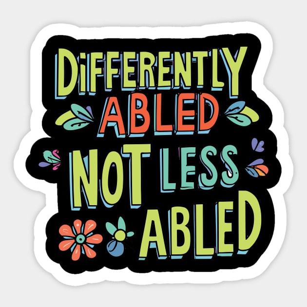 Empowering Slogan: Differently-abled, not less-abled Sticker by SpecialOccasionsWishes